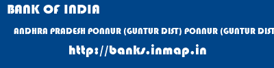 BANK OF INDIA  ANDHRA PRADESH PONNUR (GUNTUR DIST) PONNUR (GUNTUR DIST)   banks information 